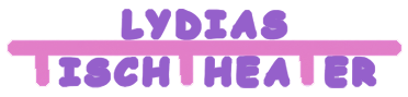 Lydias TischTheater