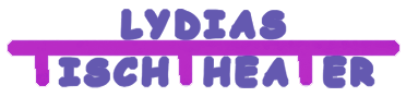 Lydias TischTheater